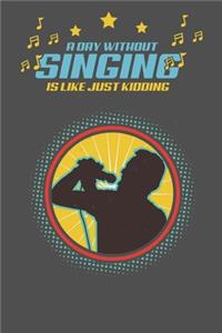 A Day without singing is like kidding