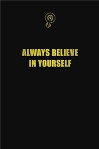 Always Believe in Yourself