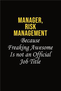 Manager, Risk Management Because Freaking Awesome Is Not An Official Job Title