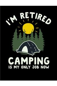 I'm Retired Camping Is My Only Job Now