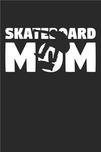 Skateboarding Mom - Skateboarding Training Journal - Mom Skateboarding Notebook - Skateboarding Diary - Gift for Skateboarder