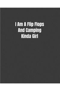 I Am A Flip Flops And Camping Kinda Girl