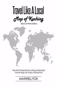 Travel Like a Local - Map of Kuching (Black and White Edition)