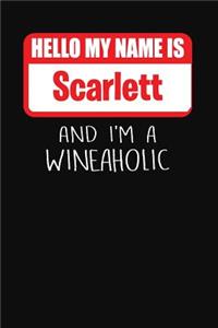 Hello My Name Is Scarlett and I'm a Wineaholic