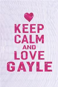 Keep Calm and Love Gayle