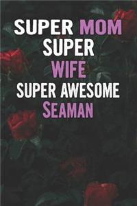 Super Mom Super Wife Super Awesome Seaman