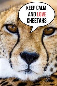 Keep Calm And Love Cheetahs