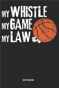 My Whistle My Game My Law Notebook