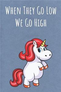 When They Go Low We Go High