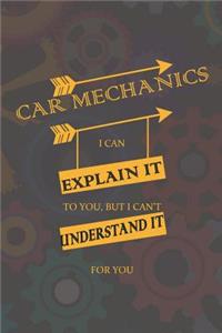 Car Mechanics I Can Explain It To You, But I Can't Understand It For You