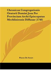 Chronicon Congregationis Oratorii Domini Jesu Per Provinciam Archi-Episcopatus Mechliniensis Diffusae (1740)