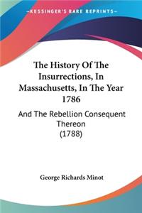 History Of The Insurrections, In Massachusetts, In The Year 1786