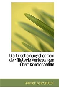 Die Erscheinungsformen Der Materie Vorlesungen Ber Kolloidchemie