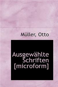 Ausgewahlte Schriften [Microform]