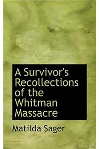 Survivor's Recollections of the Whitman Massacre