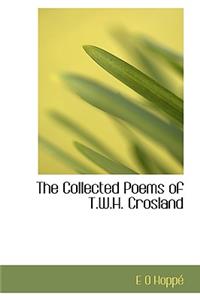 The Collected Poems of T.W.H. Crosland