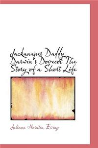 Jackanapes Daddy Darwin's Dovecot the Story of a Short Life