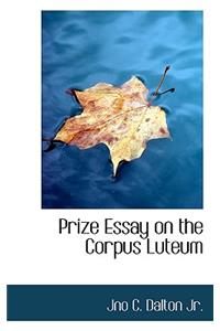 Prize Essay on the Corpus Luteum