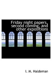 Friday Night Papers, Second Coming, and Other Expositions