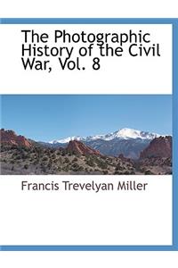 Photographic History of the Civil War, Vol. 8