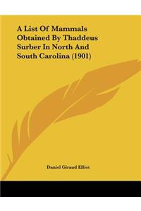 A List Of Mammals Obtained By Thaddeus Surber In North And South Carolina (1901)