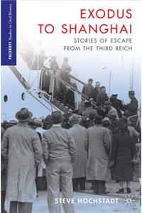 Exodus to Shanghai: Stories of Escape from the Third Reich