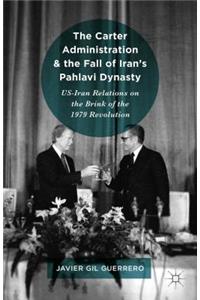 Carter Administration and the Fall of Iran's Pahlavi Dynasty
