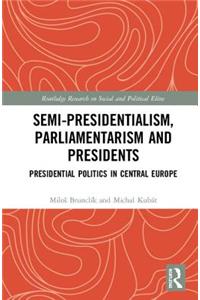 Semi-Presidentialism, Parliamentarism and Presidents