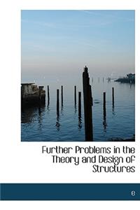 Further Problems in the Theory and Design of Structures