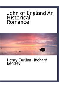 John of England an Historical Romance