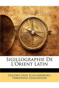 Sigillographie de L'Orient Latin