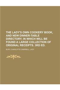 The Lady's Own Cookery Book, and New Dinner-Table Directory