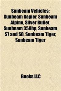 Sunbeam Vehicles: Sunbeam Rapier, Sunbeam Alpine, Silver Bullet, Sunbeam 350hp, Sunbeam S7 and S8, Sunbeam Tiger, Sunbeam 3 Litre Super