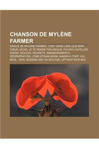 Chanson de Mylene Farmer: Single de Mylene Farmer, C'Est Dans L'Air, Que Mon C Ur Lache, Je Te Rends Ton Amour, Pourvu Qu'elles Soient Douces