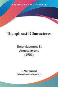 Theophrasti Characteres: Emendaverunt Et Annotaverunt (1901)