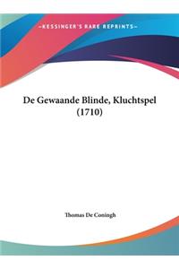 de Gewaande Blinde, Kluchtspel (1710)
