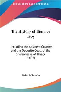 The History of Ilium or Troy