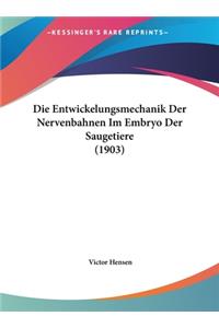 Die Entwickelungsmechanik Der Nervenbahnen Im Embryo Der Saugetiere (1903)