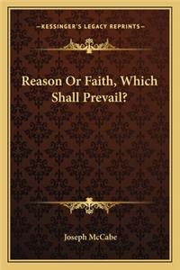 Reason Or Faith, Which Shall Prevail?