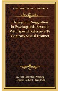 Therapeutic Suggestion in Psychopathia Sexualis with Special Reference to Contrary Sexual Instinct