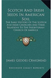 Scotch And Irish Seeds In American Soil