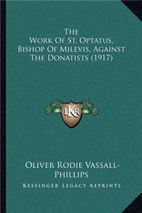 The Work Of St. Optatus, Bishop Of Milevis, Against The Donatists (1917)