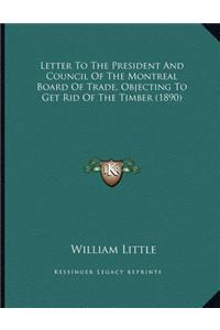 Letter To The President And Council Of The Montreal Board Of Trade, Objecting To Get Rid Of The Timber (1890)