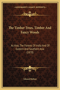 Timber Trees, Timber and Fancy Woods