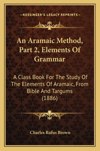 An Aramaic Method, Part 2, Elements Of Grammar
