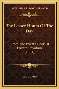 The Lesser Hours Of The Day