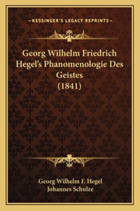 Georg Wilhelm Friedrich Hegel's Phanomenologie Des Geistes (1841)