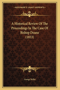 A Historical Review Of The Proceedings In The Case Of Bishop Doane (1853)