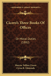 Cicero's Three Books Of Offices