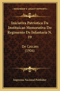 Iniciativa Patriotica Da Instituicao Memorativa Do Regimento De Infantaria N. 19